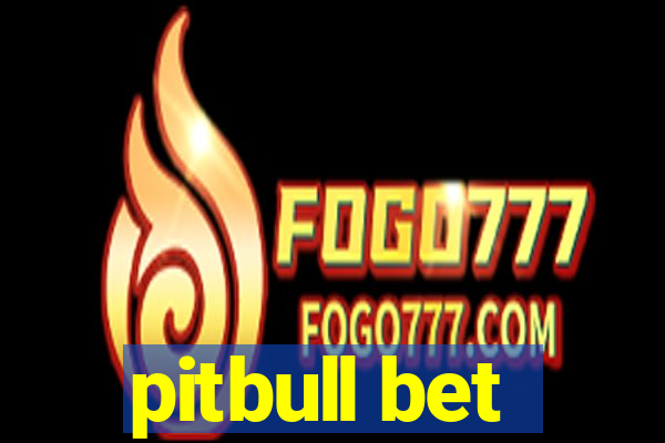 pitbull bet